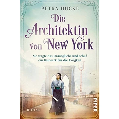 Abbildung von die Architektin von New York (Bedeutende Frauen, Welt verändern 3): Sie wagte das Unmögliche und schuf ein Bauwerk für Ewigkeit Historischer Roman