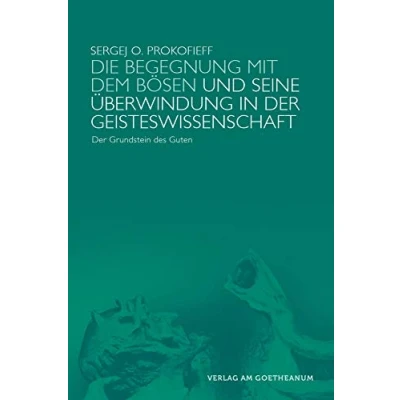 Abbildung von Die Begegnung mit dem Bösen und seine Überwindung in Der Geisteswissenschaft: Grundstein des Guten