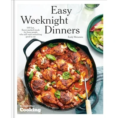 Abbildung von Easy Weeknight Dinners: 100 Fast, Flavor Packed Meals for Busy People Who Still Want Something Good to Eat [A Cookbook]
