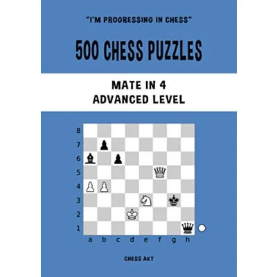 Abbildung von 500 chess Puzzles, Mate in 4, Advanced Level: Solve problems and improve your tactical skills (I&#039;m progressing Chess, Band 4)
