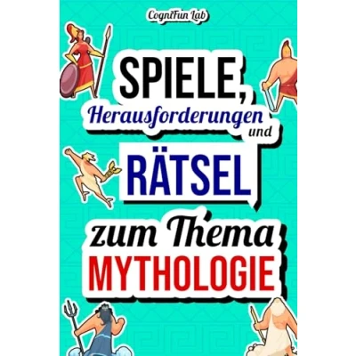Abbildung von Spiele, Herausforderungen und Rätsel zum Thema Mythologie: Stell dich selbst auf die Probe mit vielen mythologischen Challenges, nur ein wahrer ... (Gedankenspiele Herausforderungen)