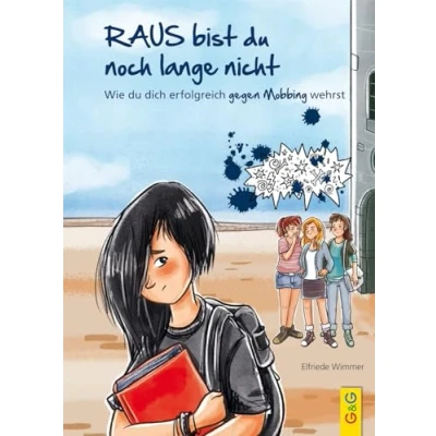 Abbildung von Raus bist du noch lange nicht: Wie dich erfolgreich gegen Mobbing wehrst