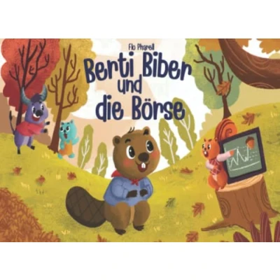 Abbildung von Berti Biber und die Börse: Kinderleicht Börse verstehen