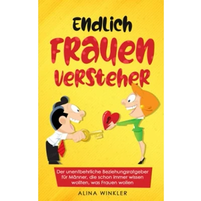 Abbildung von Endlich Frauenversteher: Der unentbehrliche Beziehungsratgeber für Männer, die schon immer wissen wollten, was Frauen wollen