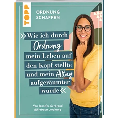 Abbildung von Ordnung schaffen. Wie ich durch mein Leben auf den Kopf stellte und Alltag aufgeräumter wurde: Von der Aufräum Ordnungscoachin @freiraum_ordnung