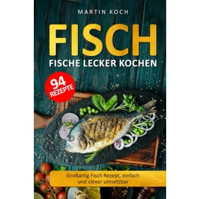 Abbildung von Fisch, Fische lecker kochen.: Großartig Fisch Rezept, einfach und clever umsetzbar.