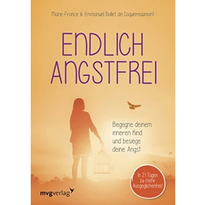 Abbildung von Endlich angstfrei: Begegne deinem inneren Kind und besiege deine Angst