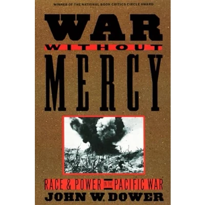 Abbildung von War without Mercy: Race and Power in the Pacific (NATIONAL BOOK CRITICS CIRCLE AWARD WINNER)