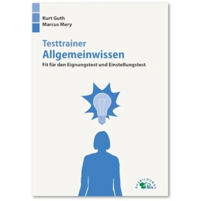 Abbildung von Testtrainer Allgemeinwissen: Fit für den Eignungstest und Einstellungstest Politik, Wirtschaft, Geografie, Geschichte, Physik, Technik mehr Über 1.000 Fragen mit allen Lösungen Erklärungen