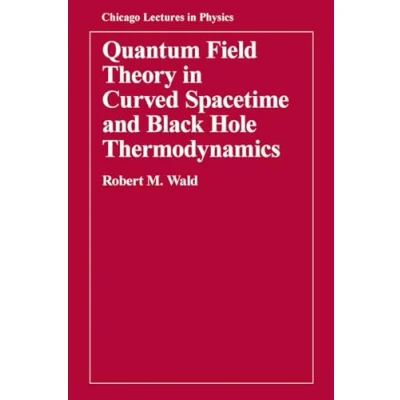 Abbildung von Quantum Field Theory in Curved Spacetime and Black Hole Thermodynamics (Chicago Lectures Physics)