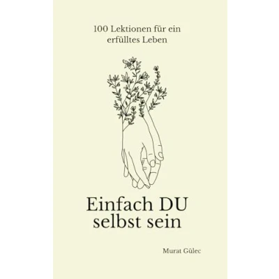 Abbildung von Einfach du selbst sein 100 Lektionen für ein erfülltes Leben