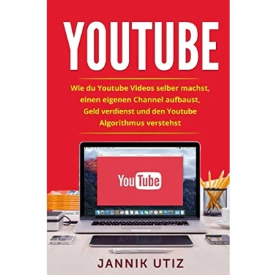 Abbildung von Youtube: Wie du Youtube Videos selber machst, einen eigenen Channel aufbaust, Geld verdienst und den Algorithmus verstehst.