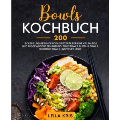 Abbildung von Bowls Kochbuch: 200 leckere und gesunde Rezepte für eine vielfältige ausgewogene Ernährung. Poke Bowls, Buddha Smoothie vieles mehr.