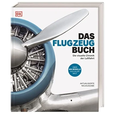 Abbildung von Das Flugzeug Buch: Die visuelle Chronik der Luftfahrt. Über 800 Modelle aus aller Welt