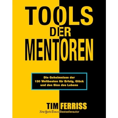 Abbildung von Tools der Mentoren: Die Geheimnisse Weltbesten für Erfolg, Glück und den Sinn des Lebens