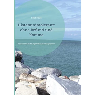 Abbildung von Histaminintoleranz: ohne Befund und Komma: Keine reine Nahrungsmittelunverträglichkeit Symptome, Ursachen, Diagnostik, Therapie Ernährung