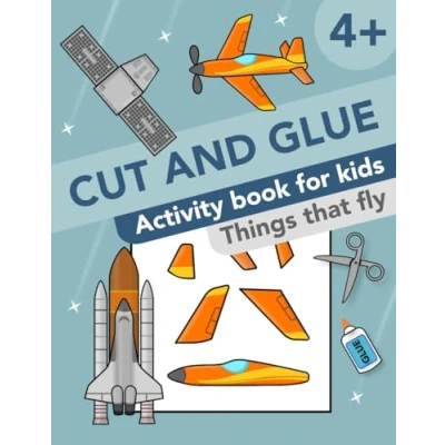 Abbildung von Cut and Glue: Things That Fly: Activity Book for Kids 4+: Scissor Skills, Cutting Gluing