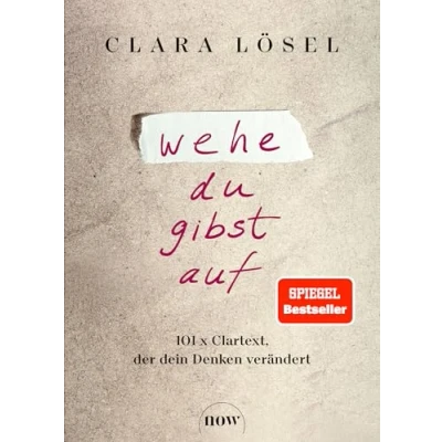 Abbildung von Wehe du gibst auf: 101 x Clartext, der dein Denken verändert
