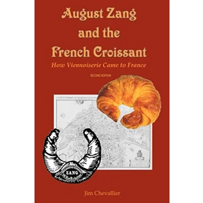 Abbildung von August Zang and the French Croissant (2nd edition): How Viennoiserie Came to France