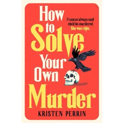 Abbildung von How To Solve Your Own Murder: An unmissable mystery with a killer hook! (The Castle Knoll Files)