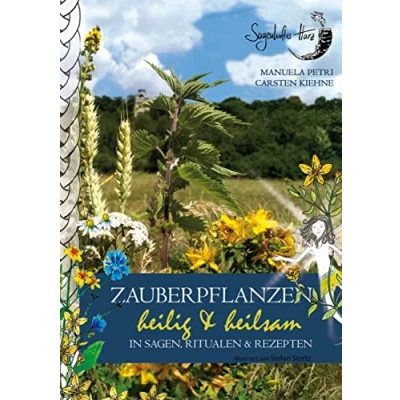 Abbildung von Zauberpflanzen heilig &amp; heilsam: in Sagen, Ritualen Rezepten