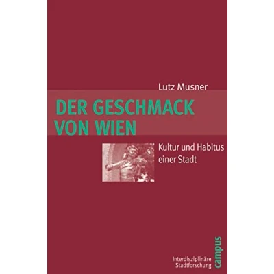 Abbildung von Der Geschmack von Wien: Kultur und Habitus einer Stadt (Interdisziplinäre Stadtforschung, 3)