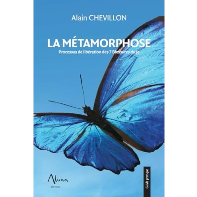 Abbildung von La Métamorphose Processus de libération des 7 Blessures du Je