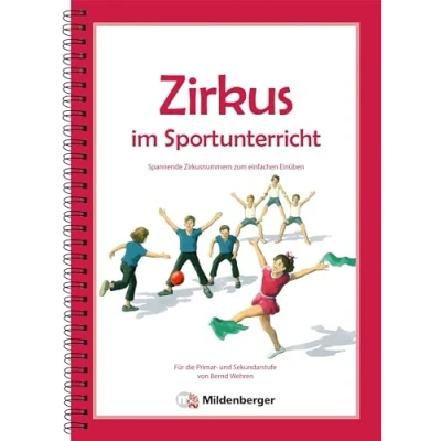Abbildung von Zirkus im Sportunterricht: Spannende Zirkusnummern zum einfachen Einüben. Primar und Sekundarstufe