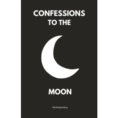 Abbildung von Confessions to the moon: Whispers of Love, Loss, and Longing Under Lunar Light
