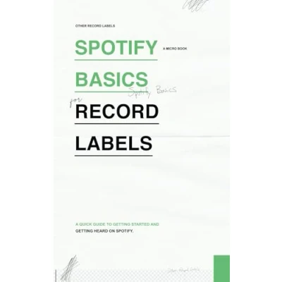 Abbildung von Spotify Basics for Record Labels: A Quick and Easy Guide to Getting Started Heard on (Micro Books ... Single Music Industry Subjects, Band 1)