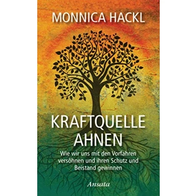 Abbildung von Kraftquelle Ahnen: Wie wir uns mit den Vorfahren versöhnen und ihren Schutz Beistand gewinnen