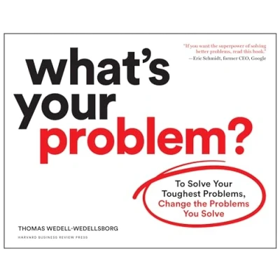 Abbildung von What&#039;s Your Problem?: To Solve Toughest Problems, Change the Problems You