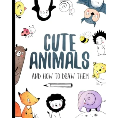 Abbildung von Cute Animals and How To Draw them: step by drawing book For kids adults (How Kids)
