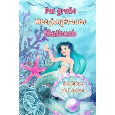 Abbildung von Das große Meerjungfrauen Malbuch: 50 wundervolle Meerjungfrau Motive zum Ausmalen für Kinder ab 3 Jahren