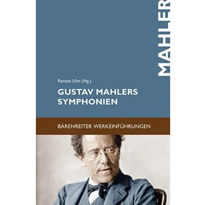 Abbildung von Gustav Mahlers Symphonien: Entstehung, Deutung, Wirkung (Bärenreiter Werkeinführungen)