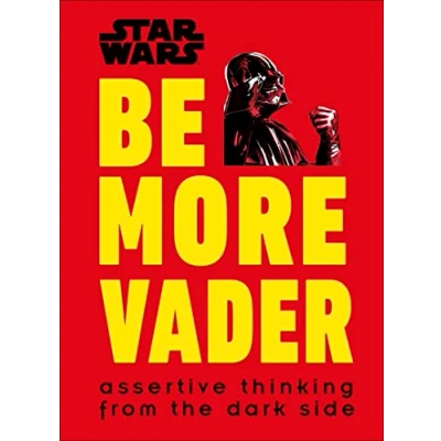 Abbildung von Star Wars Be More Vader: Assertive Thinking from the Dark Side
