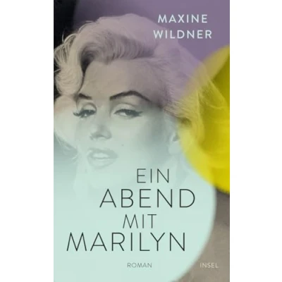 Abbildung von Ein Abend mit Marilyn: Roman Von Norma Jeane zu Marilyn Monroe das dramatische Leben der Ikone (insel taschenbuch)