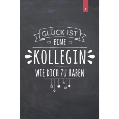 Abbildung von Glück ist eine Kollegin wie Dich zu haben: Liebevoll gestaltetes Notizbuch im DIN A5 Format für die Arbeitskollegin 120 Seiten liniert Geschenk Lieblingskollegin