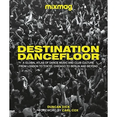 Abbildung von Destination Dancefloor: A Global Atlas of Dance Music and Club Culture From London to Tokyo, Chicago Berlin Beyond
