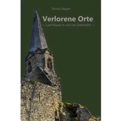 Abbildung von Verlorene Orte: Lost Places in und um Österreich Teil 2