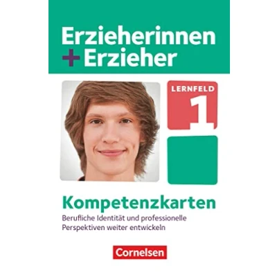 Abbildung von Erzieherinnen + Erzieher Zu allen Ausgaben Bänden: Lernfeld 1 Berufliche Identität und professionelle Perspektiven weiterentwickeln Kompetenzkarten