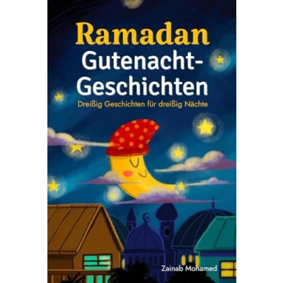 Abbildung von Ramadan Gutenacht Geschichten: dreißig Geschichten für die heiligen Nächte des Ramadan! (Ramadan Bücher Kinder)