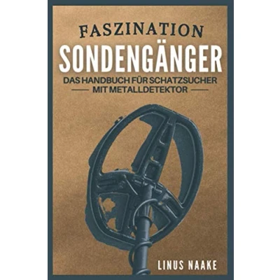 Abbildung von Faszination Sondengänger: Das Handbuch für Schatzsucher mit Metalldetektor (Real Life Abenteuer)