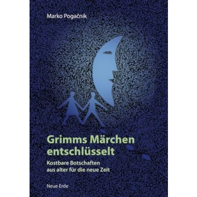 Abbildung von Grimms Märchen entschlüsselt: Kostbare Botschaften aus alter für die neue Zeit