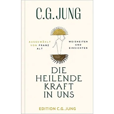 Abbildung von Die heilende Kraft in uns: Weisheiten und Einsichten. Ausgewählt von Franz Alt