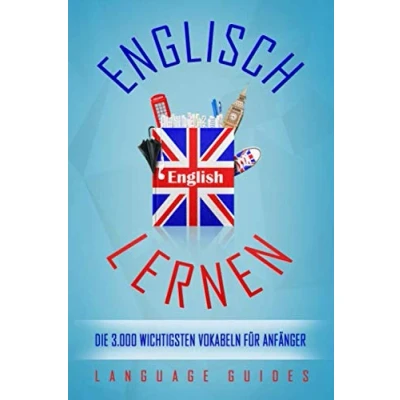 Abbildung von Englisch lernen: die 3.000 wichtigsten Vokabeln für Anfänger (Bonus: zahlreiche Übungen inkl. Lösungen) (Englisch lernen Anfänger, Band 3)