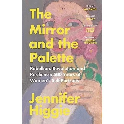 Abbildung von the Mirror and Palette: Rebellion, Revolution Resilience: 500 Years of Women&#039;s Self Portraits