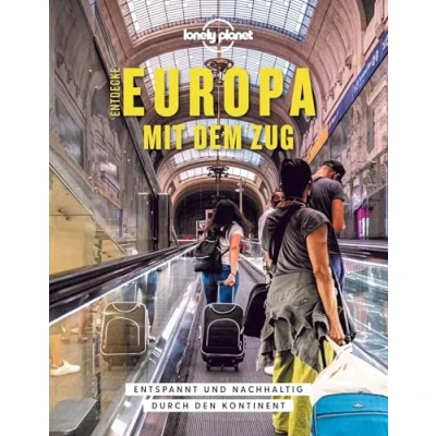 Abbildung von LONELY PLANET Bildband Entdecke Europa mit dem Zug: Entspannt und nachhaltig durch den Kontinent