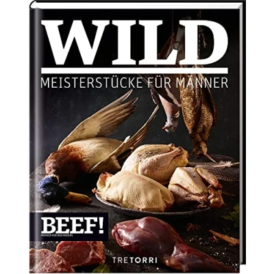 Abbildung von BEEF! WILD: Meisterstücke für Männer (BEEF! Kochbuchreihe)
