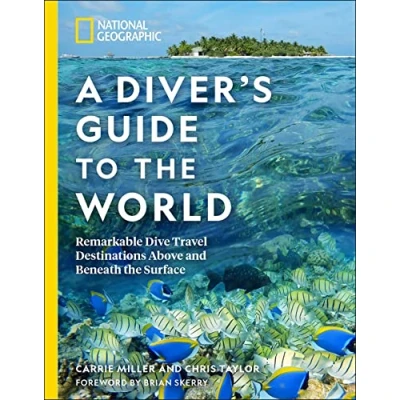 Abbildung von National Geographic A Diver&#039;s Guide to the World: Remarkable Dive Travel Destinations Above and Beneath Surface
